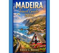Madeira Travel Guide 2026: “Itineraries, Hidden Gems, Local Cuisine, Adventure & Essential Tips for Solo, Family, and Luxury Travelers” (Explore planet)