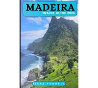MADEIRA TRAVEL GUIDE 2026: Secret Hikes, Scenic Peaks & Coastal Escapes (Travel destination series)
