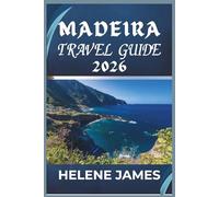 MADEIRA TRAVEL GUIDE 2026: The Ultimate Island Escape to Portugal’s Hidden Paradise | Scenic Hikes, Funchal, Beaches, Food, Itineraries & Insider Tips for First-Time Visitors