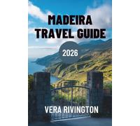 MADEIRA TRAVEL GUIDE 2026: Your Gateway to Breathtaking Views and Unique Experiences