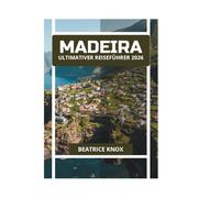 MADEIRA ULTIMATIVER REISEFÜHRER 2026