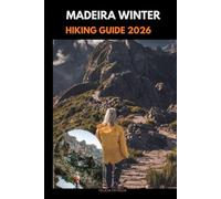 MADEIRA WINTER HIKING GUIDE 2026 (GOLBAL TRAVEL GUIDE FOR ALL AGES)