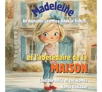 Madeleine et l’abécédaire de la maison.: Learn the French Alphabet and Everyday Words at Home with Madeleine (Le monde de Madeleine)