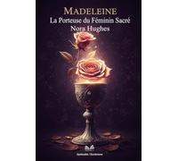 Madeleine: La Porteuse du Féminin Sacré