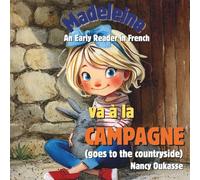 Madeleine va à la campagne. Madeleine goes to the countryside: A Beginner Reader in French (Le monde de Madeleine)