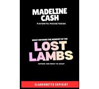 MADELINE CASH FAVORITE POCKETBOOK: WHAT INFORMS THE MINDSET OF THE LOST LAMBS AUTHOR AND WHAT TO GRASP