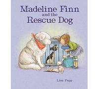 Madeline Finn and the Rescue Dog: A picture book story about how to show dogs love with books and blankets