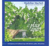 Madeline MacNeil - A Place Apart: Contemporary and Traditional Songs with Dulcimers, Guitar, Cello, and Bass