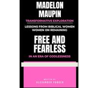 Madelon Maupin Transformative Exploration: Lessons from Biblical women on remaining Free And Fearless in an era of godlessness