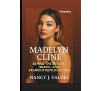 MADELYN CLINE: Behind The Beauty, Brains, And Breakout Netflix Success (Biography)