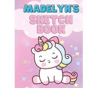 Madelyn’s Unicorn Sketchbook: Personalized Drawing Book for Girls | Blank Art Book for Kids | 8.5 x 11 Large Sketch Pad: Magical Unicorn Sketchbook ... Fun | Perfect Gift for Girls Ages 4-10