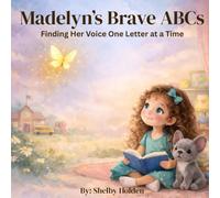 Madelyn's Brave ABCs: Finding Her Voice One Letter at a Time