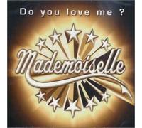 Mademoiselle - Do You Love Me ?