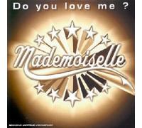 Mademoiselle - Do You Love Me ?