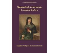 Mademoiselle Lenormand : la voyante de Paris (La vie de Mademoiselle Lenormand)