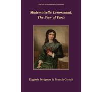 Mademoiselle Lenormand: The Seer of Paris (The Life of Mademoiselle Lenormand)