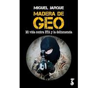 Madera de geo; Mi vida contra eta y la delincuencia (HISTORIA)