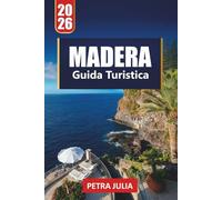 MADERA GUIDA TURISTICA 2026: Consigli essenziali, passeggiate panoramiche e gemme nascoste dell'isola atlantica del Portogallo