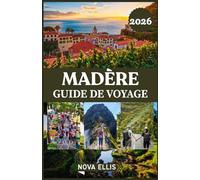 MADÈRE GUIDE DE VOYAGE 2026: Planification intelligente, trésors cachés, coûts réels et itinéraires sans stress