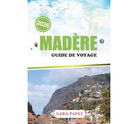 MADÈRE GUIDE DE VOYAGE 2026: Voyage à travers le joyau atlantique du Portugal : horizon accidenté, sentiers forestiers et vues infinies sur l'océan