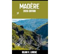 MADÈRE GUIDE DE VOYAGE: Découvrez les meilleurs endroits de Madère, ses trésors cachés, sa vie nocturne, ses aventures en plein air et sa culture, ... pratiques et des informations locales