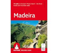 Madère / Madeira: 70 walks on Europe's 'Flower Island' - the finest levada and mountain walks