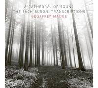 Madge, Geoffrey - Bach Busoni Transcriptions - a Cathedral of Sound
