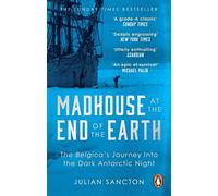 Madhouse at the End of the Earth: The Belgica’s Journey into the Dark Antarctic Night