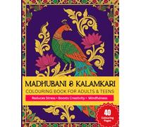 Madhubani & Kalamkari Coloring Book For Adults & Teens: 40 Traditional Indian Folk Art Designs for Stress Relief, Creativity & Mindfulness