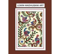 MADHUBANI / MITHILA ART: COLORING BOOK LEARN INDIAN TRADITIONAL ART