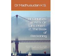 MADHUISM-A WAY OF LIFE PART-2, The Book of Reckoning: MADHUISM-A WAY OF LIFE IS BORN DUE TO COIMBATORE DEVILS WILL