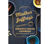 Madhur Jaffrey's Instantly Indian Cookbook: Modern and Classic Recipes for the Instant Pot®
