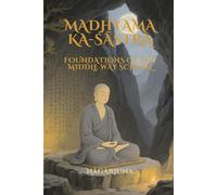 Madhyamaka-śāstra: Foundations of the Middle Way School