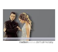 Madison Avenue - Don't Call Me Baby