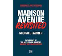 Madison Avenue Revisited: The Verdict on the Advertising Industry Is Murder, Not Manslaughter