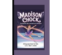 MADISON CHOCK: The Sparkle, Spin, and Spirit of a Champion A Biography Book for Kids