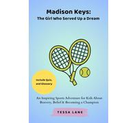 Madison Keys:The Girl Who Served Up a Dream: An Inspiring Sports Adventure for Kids About Bravery, Belief & Becoming a Champion