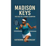 Madison Keys: The Rise of a Tennis Champion
