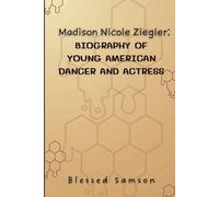 Madison Nicole Ziegler: Biography of Young American Dancer and Actress