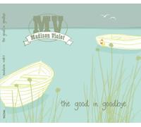 Madison Violet - The Good In Goodbye