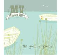 Madison Violet - The Good In Goodbye