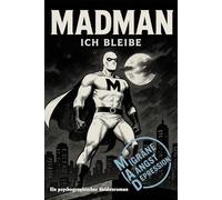 MADMAN: Gekommen um zu bleiben (MAD Migräne - Angst - Depression)