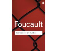 Madness and Civilization (Routledge Classics)