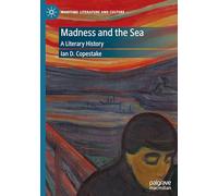 Madness and the Sea: A Literary History (Maritime Literature and Culture)