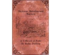 Madness, Melodies and Mayhem: A Collection of Poems
