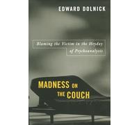 Madness on the Couch: Blaming the Victim in the Heyday of Psychoanalysis