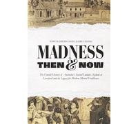 Madness Then And Now: The Untold History of Australia’s Second Lunatic Asylum at Liverpool and its Legacy for Modern Mental Healthcare