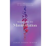 Madness to Manifestation: From Breakdown to Breakthrough