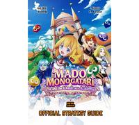 MADO MONOGATARI: FIA AND THE WONDROUS ACADEMY THE ULTIMATE GAME GUIDE: Full Gameplay Breakdown, Player Choice, And More