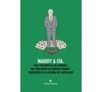 Madoff &Cía. Vida y milagros de los hombres que cometieron los grandes fraudes financieros de la historia del capitalismo | Aa. Vv.